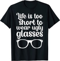 Life Is Too Short Funny Optometrist Optometry Optician T-Shirt