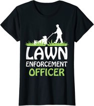 Lawn Enforcement Officer Shirt Lawn Mowing Shirt Lawn Mower T-Shirt