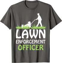 Lawn Enforcement Officer Shirt Lawn Mowing Shirt Lawn Mower T-Shirt