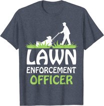 Lawn Enforcement Officer Shirt Lawn Mowing Shirt Lawn Mower T-Shirt