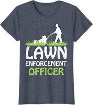 Lawn Enforcement Officer Shirt Lawn Mowing Shirt Lawn Mower T-Shirt