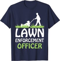 Lawn Enforcement Officer Shirt Lawn Mowing Shirt Lawn Mower T-Shirt