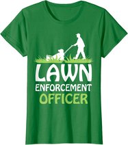 Lawn Enforcement Officer Shirt Lawn Mowing Shirt Lawn Mower T-Shirt