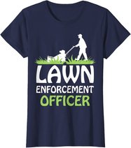 Lawn Enforcement Officer Shirt Lawn Mowing Shirt Lawn Mower T-Shirt
