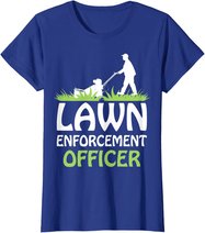 Lawn Enforcement Officer Shirt Lawn Mowing Shirt Lawn Mower T-Shirt