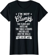 I'm Not Clumsy Shirt Funny Sarcastic Quote Saying T-Shirt