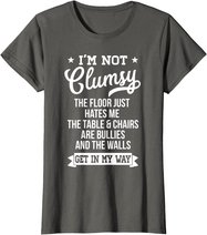 I'm Not Clumsy Shirt Funny Sarcastic Quote Saying T-Shirt