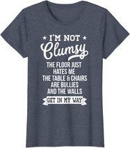 I'm Not Clumsy Shirt Funny Sarcastic Quote Saying T-Shirt