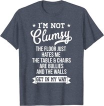 I'm Not Clumsy Shirt Funny Sarcastic Quote Saying T-Shirt