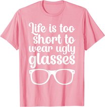 Life Is Too Short Funny Optometrist Optometry Optician T-Shirt
