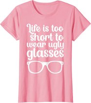 Life Is Too Short Funny Optometrist Optometry Optician T-Shirt
