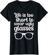 Life Is Too Short Funny Optometrist Optometry Optician T-Shirt