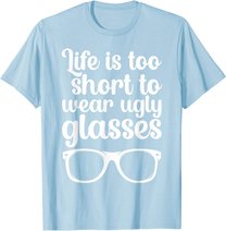 Life Is Too Short Funny Optometrist Optometry Optician T-Shirt