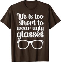 Life Is Too Short Funny Optometrist Optometry Optician T-Shirt