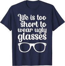 Life Is Too Short Funny Optometrist Optometry Optician T-Shirt