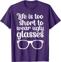 Life Is Too Short Funny Optometrist Optometry Optician T-Shirt
