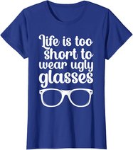Life Is Too Short Funny Optometrist Optometry Optician T-Shirt