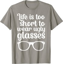 Life Is Too Short Funny Optometrist Optometry Optician T-Shirt