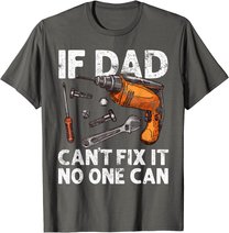Funny Gift For Dad - If Dad Cant Fix It No One Can T-Shirt