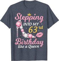 Stepping Into My 63rd Birthday Like A Queen Happy To Me Mom T-Shirt