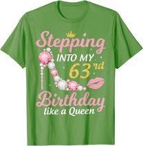 Stepping Into My 63rd Birthday Like A Queen Happy To Me Mom T-Shirt