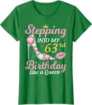 Stepping Into My 63rd Birthday Like A Queen Happy To Me Mom T-Shirt