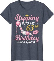 Stepping Into My 63rd Birthday Like A Queen Happy To Me Mom T-Shirt