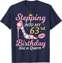 Stepping Into My 63rd Birthday Like A Queen Happy To Me Mom T-Shirt