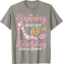 Stepping Into My 63rd Birthday Like A Queen Happy To Me Mom T-Shirt