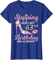 Stepping Into My 63rd Birthday Like A Queen Happy To Me Mom T-Shirt