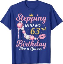 Stepping Into My 63rd Birthday Like A Queen Happy To Me Mom T-Shirt