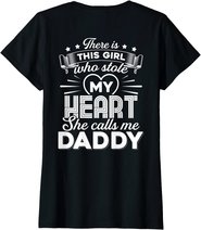 There Is This Girl Who Stole My Heart She Calls Me Daddy T-Shirt