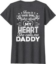 There Is This Girl Who Stole My Heart She Calls Me Daddy T-Shirt