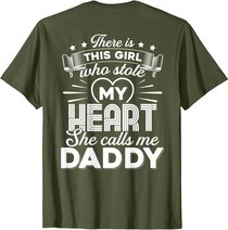 There Is This Girl Who Stole My Heart She Calls Me Daddy T-Shirt