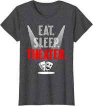 Funny Theater Gift Men Women Actor Actress Drama Performer T-Shirt