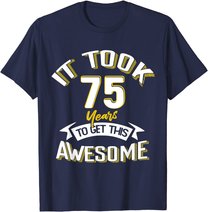It Took Me 75th Yrs Old To Get This Awesome 75 Birthday Gift T-Shirt