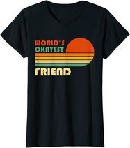 World's Okayest Friend - Funny Retro Vintage Gift T-Shirt