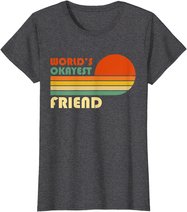 World's Okayest Friend - Funny Retro Vintage Gift T-Shirt
