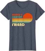World's Okayest Friend - Funny Retro Vintage Gift T-Shirt
