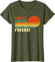 World's Okayest Friend - Funny Retro Vintage Gift T-Shirt