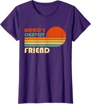 World's Okayest Friend - Funny Retro Vintage Gift T-Shirt