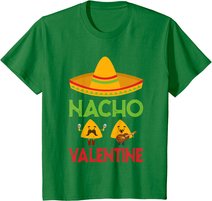 Nacho Valentine Funny Anti Valentine Day Mexican Food Lovers T-Shirt