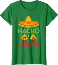 Nacho Valentine Funny Anti Valentine Day Mexican Food Lovers T-Shirt