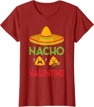 Nacho Valentine Funny Anti Valentine Day Mexican Food Lovers T-Shirt