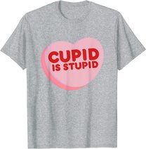 Anti Valentine's Day Funny Heart Candy Cupid Is Stupid T-Shirt