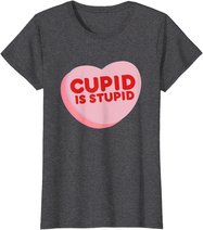 Anti Valentine's Day Funny Heart Candy Cupid Is Stupid T-Shirt