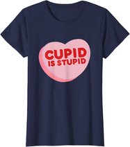 Anti Valentine's Day Funny Heart Candy Cupid Is Stupid T-Shirt