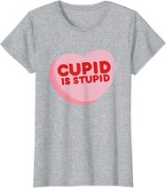 Anti Valentine's Day Funny Heart Candy Cupid Is Stupid T-Shirt