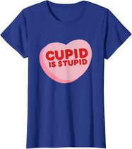 Anti Valentine's Day Funny Heart Candy Cupid Is Stupid T-Shirt