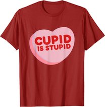Anti Valentine's Day Funny Heart Candy Cupid Is Stupid T-Shirt